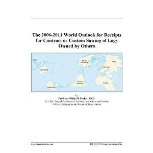   World Outlook for Receipts for Contract or Custom Sawing of Logs Owned
