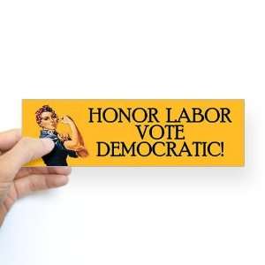  Honor Labor bumper sticker Democrat Bumper Sticker by 