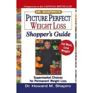  Dr. Shapiros Picture Perfect Weight Loss Shoppers Guide 