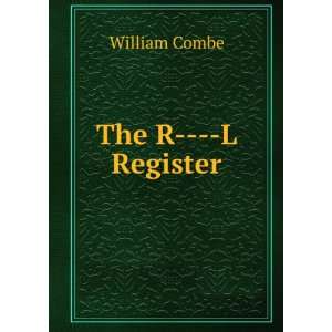  The R    L Register William Combe Books