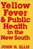 Yellow Fever and Public Health John H. Ellis