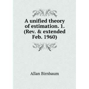   of estimation. 1. (Rev. & extended Feb. 1960) Allan Birnbaum Books