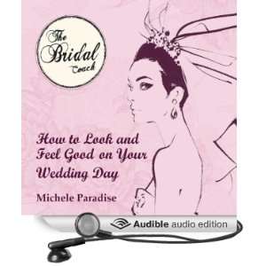 How to Look & Feel Good on Your Wedding Day, Part 1 Bridal Coaching 