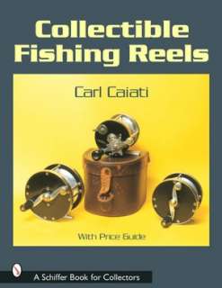 Collectible Fishing Reels Carl Caiati