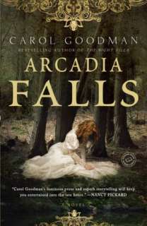   Arcadia Falls by Carol Goodman, Random House 
