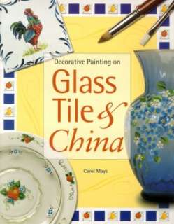   on Glass, Tile, and China by Carol Mays, North Light Books  Paperback