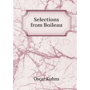  Selections from Boileau Oscar Kuhns Books