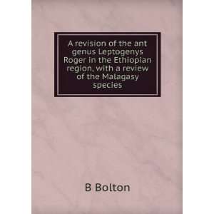   region, with a review of the Malagasy species. B Bolton Books