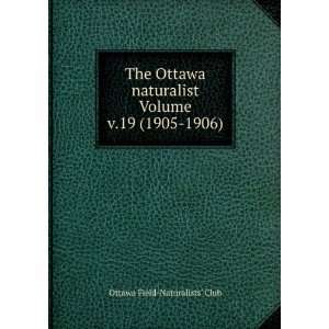   Volume v.19 (1905 1906) Ottawa Field Naturalists Club Books