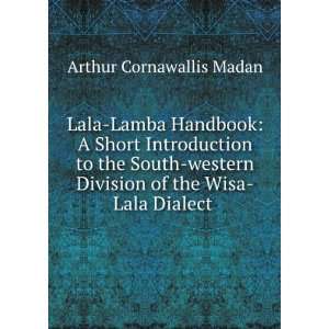   Division of the Wisa Lala Dialect . Arthur Cornawallis Madan Books