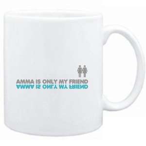  Mug White  Amma is only my friend  Female Names Sports 