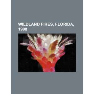  Wildland fires, Florida, 1998 (9781234390211) U.S 