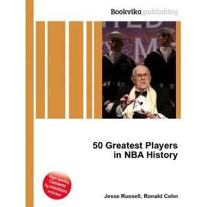  50 Greatest Players in NBA History Ronald Cohn Jesse 