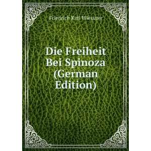   Freiheit Bei Spinoza (German Edition) Friedrich Karl Wiessner Books