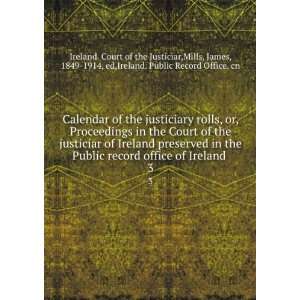  the Court of the justiciar of Ireland preserved in the Public record 