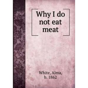  Why I do not eat meat Alma White Books