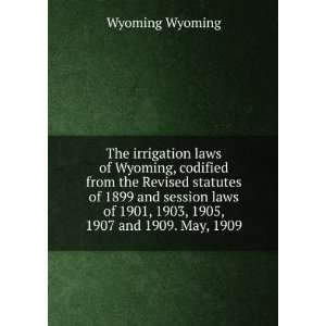  The irrigation laws of Wyoming, codified from the Revised 