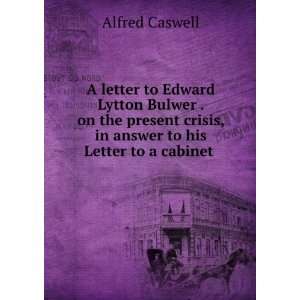   crisis, in answer to his Letter to a cabinet . Alfred Caswell Books