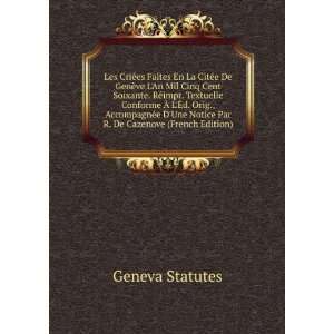   Une Notice Par R. De Cazenove (French Edition) Geneva Statutes Books