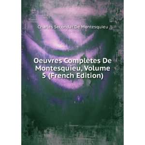   , Volume 5 (French Edition) Charles Secondat De Montesquieu Books
