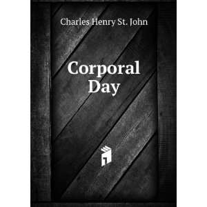  Corporal Day Charles Henry St. John Books