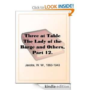 Three at Table The Lady of the Barge and Others, Part 12. W. W 