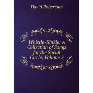 Whistle Binkie A Collection of Songs for the Social Circle, Volume 2