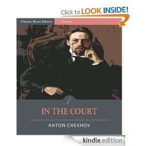 In the Court (Illustrated) Anton Chekhov, Charles River Editors 