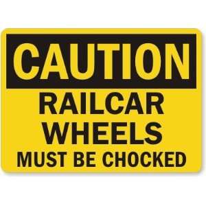  Caution Railcar Wheels Must Be Chocked Aluminum Sign, 14 