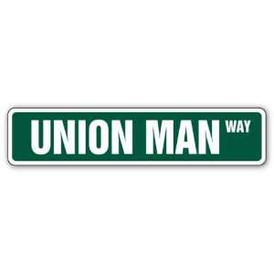  UNION MAN  Street Sign  official trade labor signs gift 