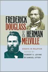 Frederick Douglass and Herman Melville Essays in Relation 