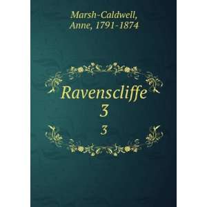  Ravenscliffe. 3 Anne, 1791 1874 Marsh Caldwell Books