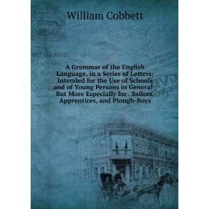   , Apprentices, and Plough Boys William Cobbett  Books