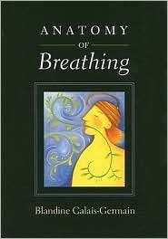 Anatomy of Breathing, (0939616556), Blandine Calais Germain, Textbooks 