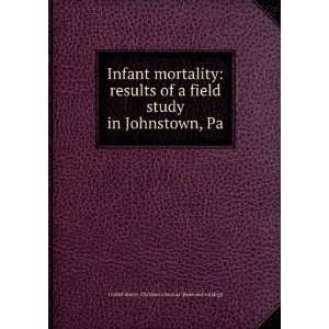  Infant mortality results of a field study in Johnstown 