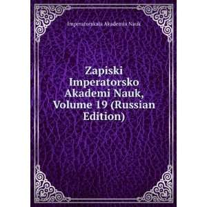  Zapiski Imperatorsko Akademi Nauk, Volume 19 (Russian 