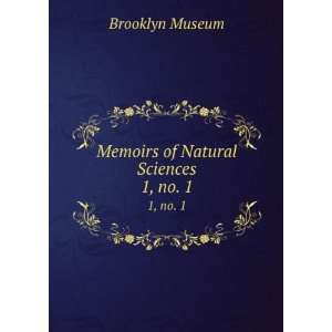    Memoirs of Natural Sciences. 1, no. 1 Brooklyn Museum Books