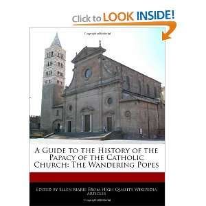   the History of the Papacy of the Catholic Church The Wandering Popes