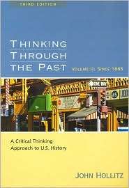 Thinking Through the Past A Critical Thinking Approach to U.S 