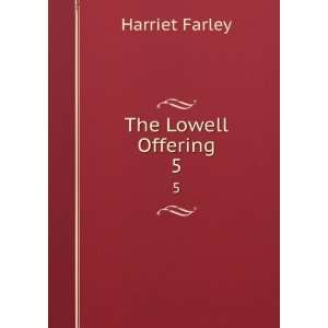  The Lowell Offering. 5 Harriet Farley Books