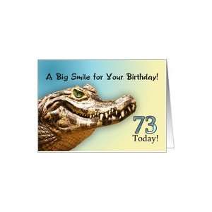  73Today. A big alligator smile for your birthday. Card 