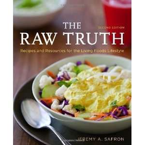  The Raw Truth, 2nd Edition Recipes and Resources for the 