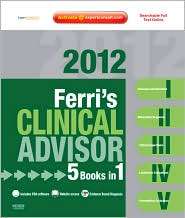 Ferris Clinical Advisor 2012 5 Books in 1, Expert Consult   Online 