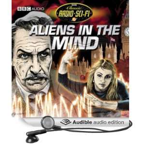 Aliens in the Mind Classic Radio Sci Fi [Unabridged] [Audible Audio 