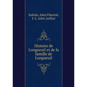   famille de Longueuil Alex,Vincent, J. L. joint author Jodoin Books