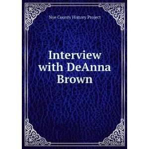    Interview with DeAnna Brown Nye County History Project Books