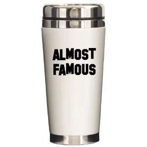  Almost Famous Funny Ceramic Travel Mug by  