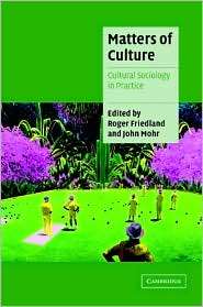Matters of Culture Cultural Sociology in Practice, (0521791626 