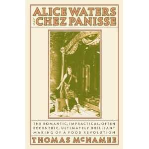  Alice Waters and Chez Panisse The Romantic, Impractical 