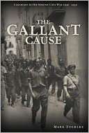 The Gallant Cause Canadians in the Spanish Civil War 1936   1939